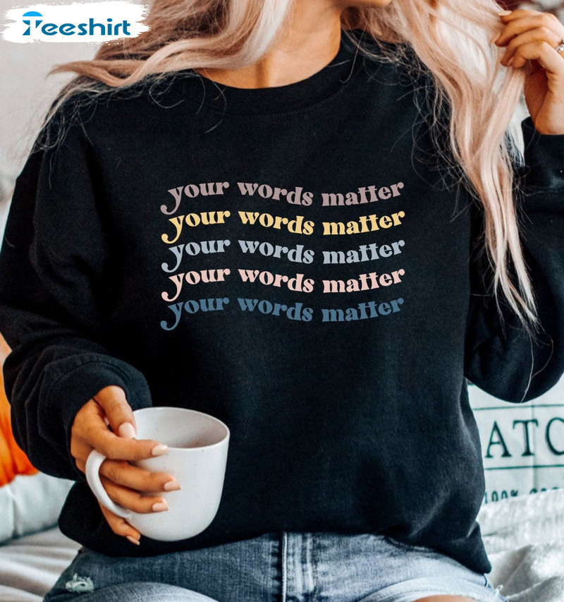 Your Words Matter Slp Shirt, Speech Therapy Unisex Hoodie Crewneck