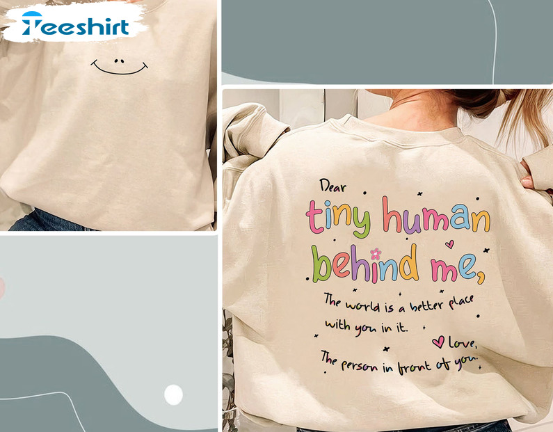 Dear Tiny Humans Behind Me Sweatshirt, Inspirational Teacher Short Sleeve Hoodie