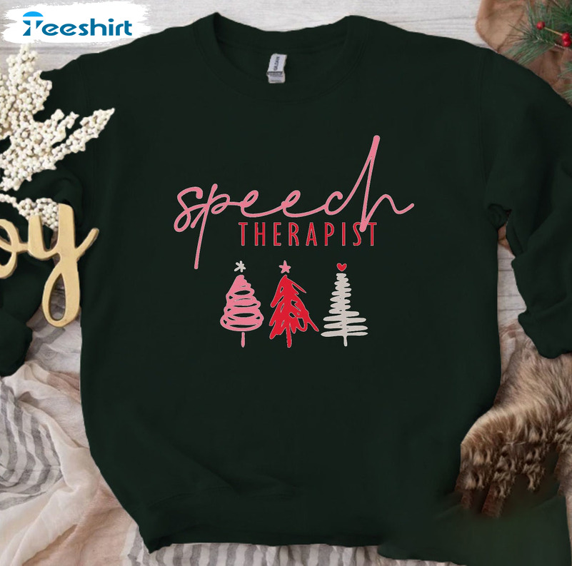 Speech Therapist Christmas Shirt, Speech Language Pathologist Hoodie Short Sleeve