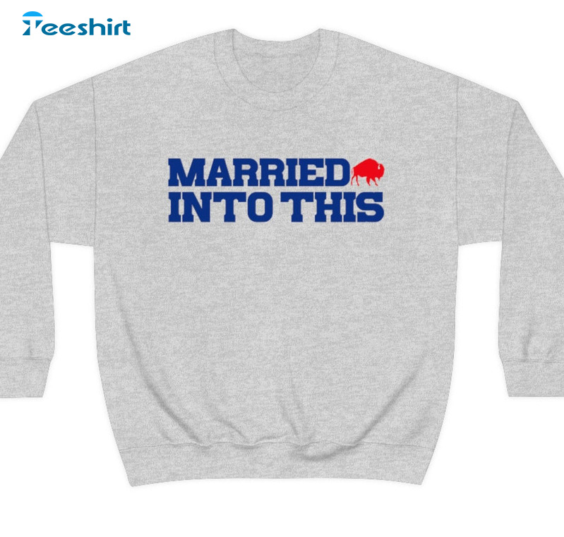 Married Into This Buffalo Trendy Shirt, Buffalo Crew Unisex T-shirt Short  Sleeve