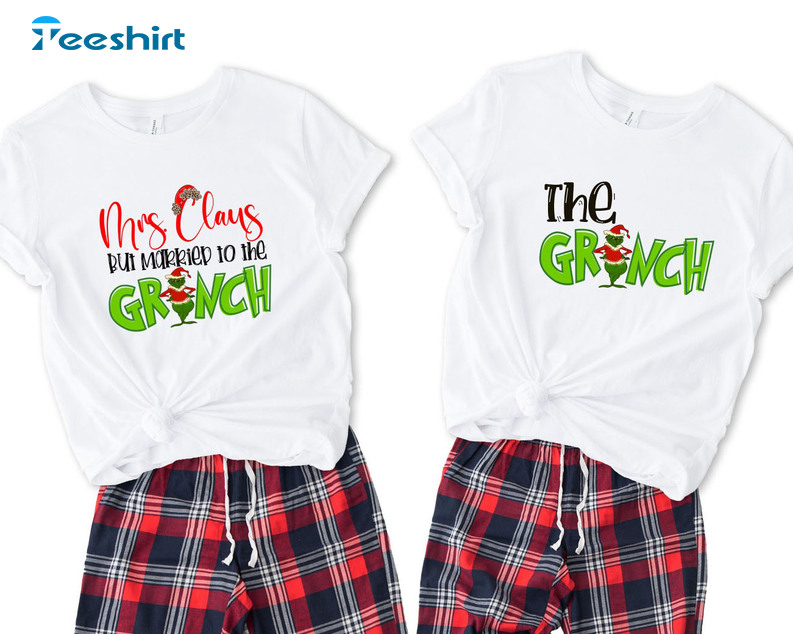 Mrs Claus But Married To The Grinch Matching Shirt, The Grinch Couples Crewneck Unisex T-shirt