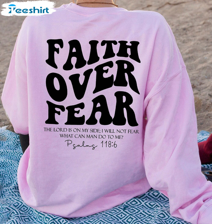 Faith Over Fear Sweatshirt, Bible Verse Short Sleeve Unisex T-shirt