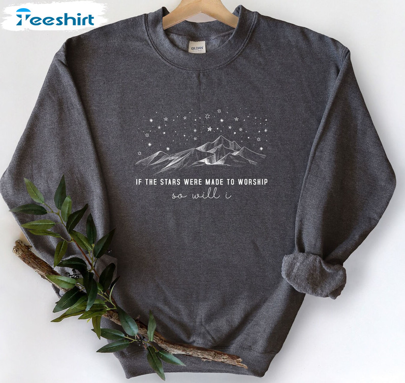 If The Stars Were Made To Worship So Will I Shirt, Worship Short Sleeve Sweater