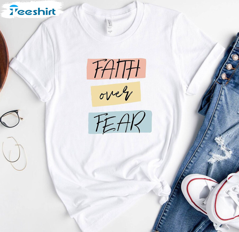 Faith Over Fear Trendy Sweatshirt, Funny Christian Unisex T-shirt Short Sleeve