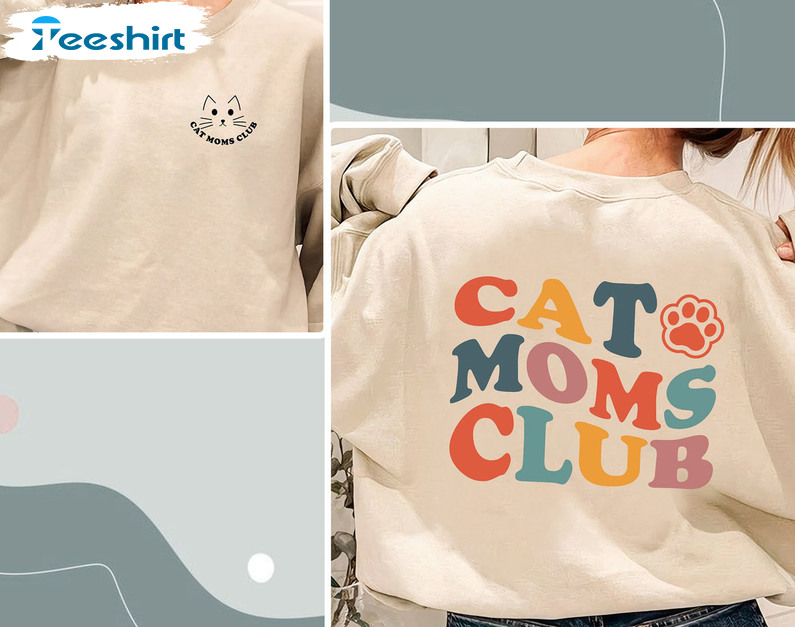 Pet Lover Cat Mom Club Crewneck Sweatshirt, Hoodie, Long Sleeve