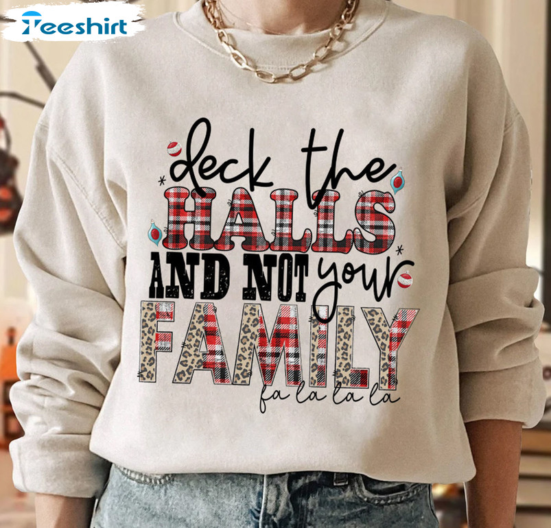 Deck The Halls And Not Your Family Shirt, Family Christmas Short Sleeve Crewneck