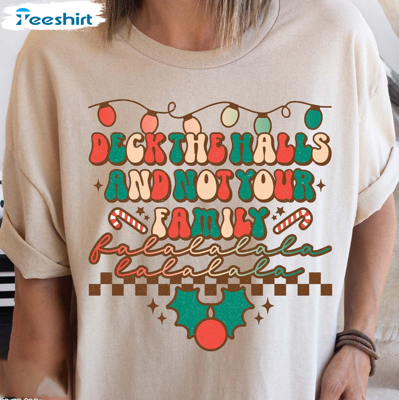 Deck The Halls And Not Your Family Shirt, Christmas Lights Crewneck Sweater