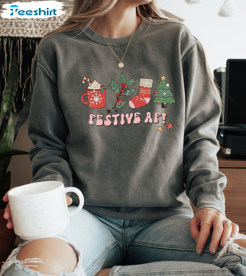 Festive Af Xmas Shirt, Christmas Lover Unisex Hoodie Crewneck