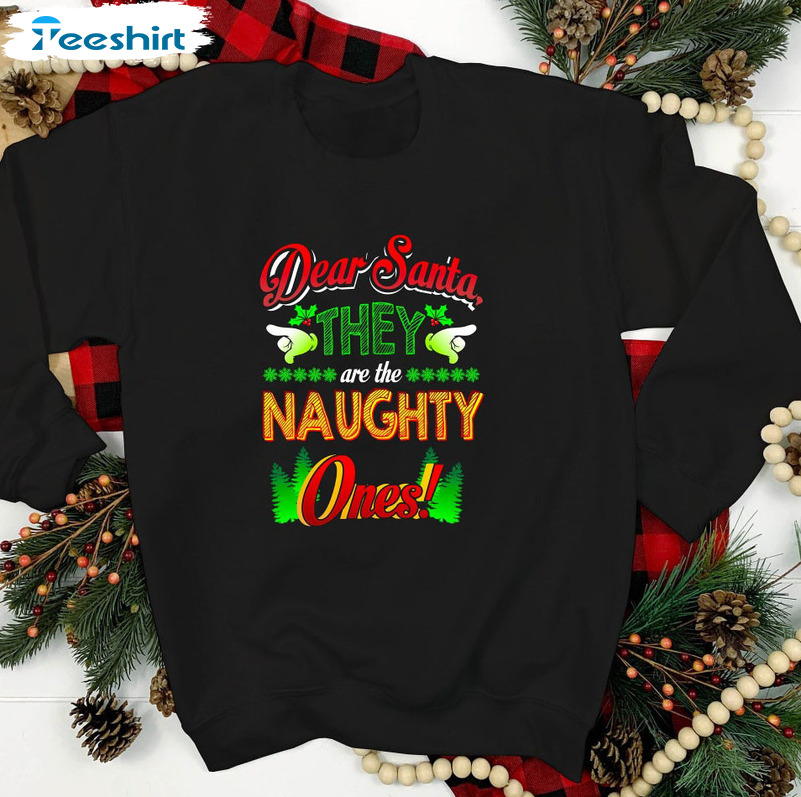 Dear Santa They're The Naughty Ones Shirt, Funny Christmas Unisex Hoodie Sweater