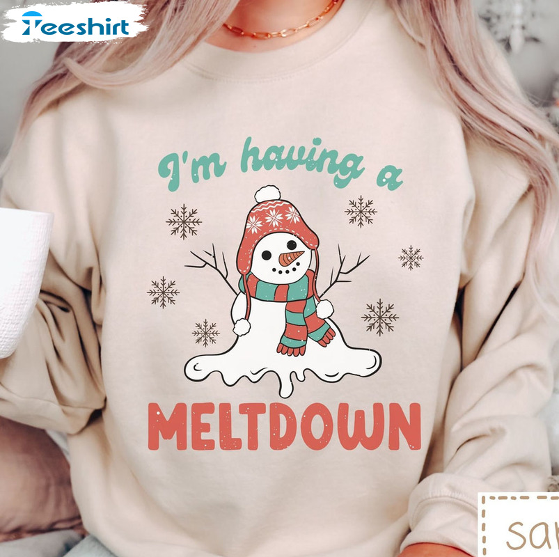 I'm Having A Meltdown Shirt, Christmas Snowman Sweater Short Sleeve