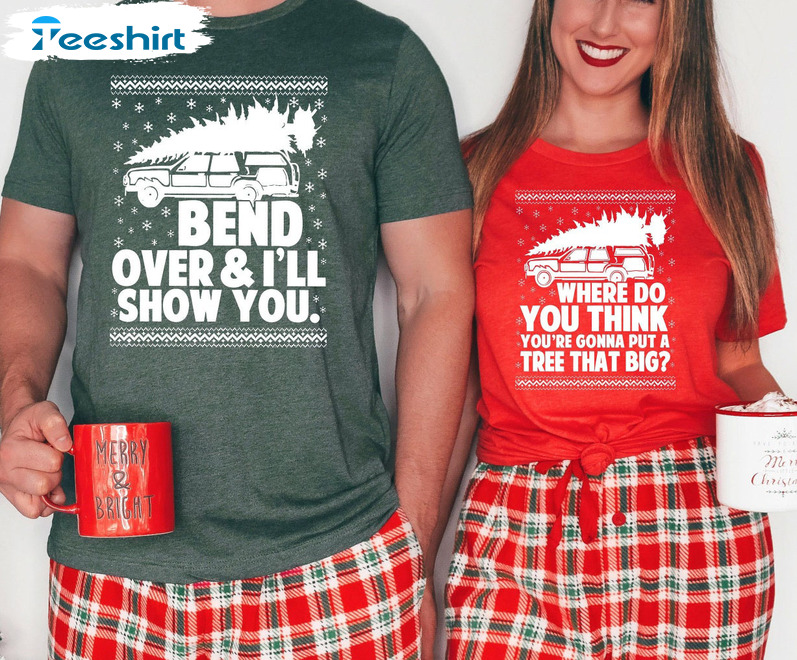 Bend Over And I'll Show You Shirt, Christmas Vacation Unisex Hoodie Sweater