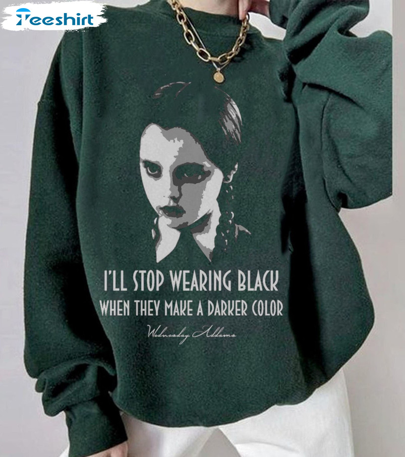 I'll Stop Wearing Black Shirt,Wednesday Addams Tv Series Short Sleeve Crewneck