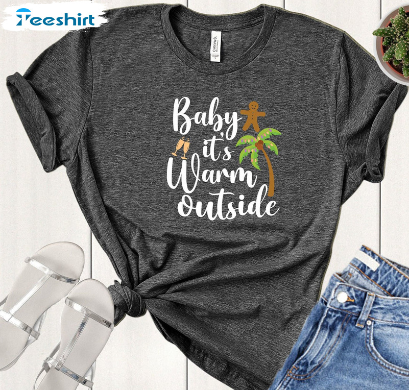 Baby It Is Warm Outside Shirt, Tropical Xmas Funny Sweater T-shirt
