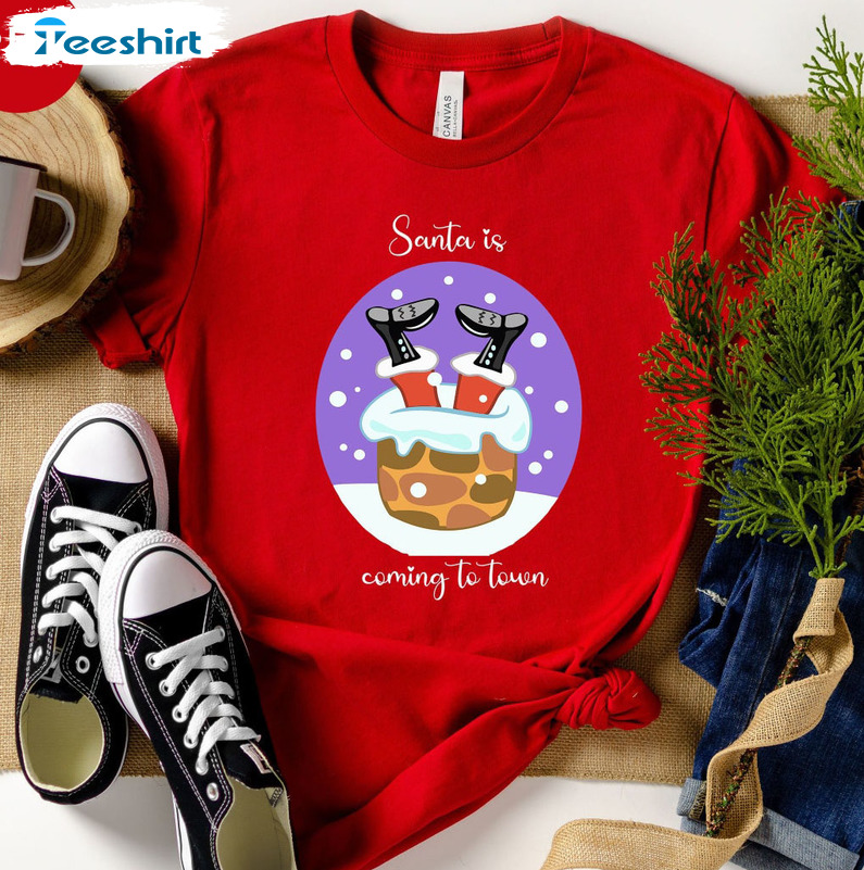 Santa Is Coming To Town Shirt, Funny Santa Short Sleeve Crewneck