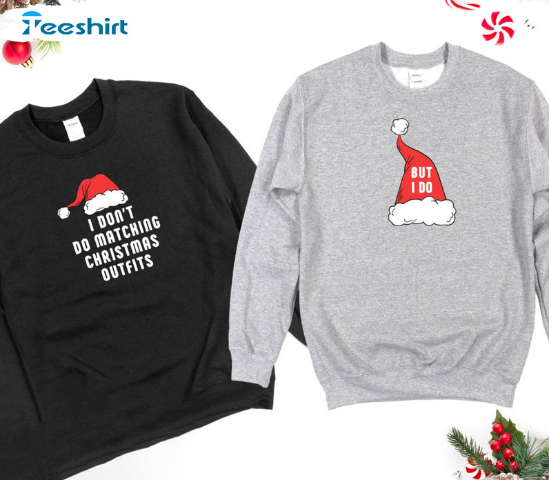 I Don't Do Matching Christmas Outfits Shirt, Santa Hat Short Sleeve Tee Tops