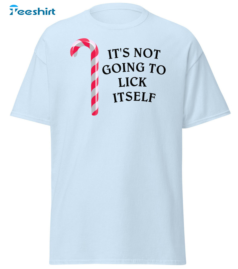 It's Not Going To Lick Itself Shirt, Christmas Crewneck Unisex T-shirt