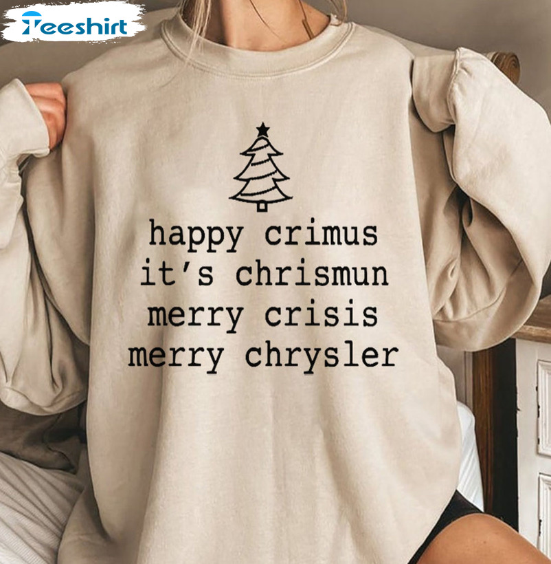 Happy Crimus It's Chrismun Merry Chrysler Shirt, Christmas Tree Sweater Unisex Hoodie