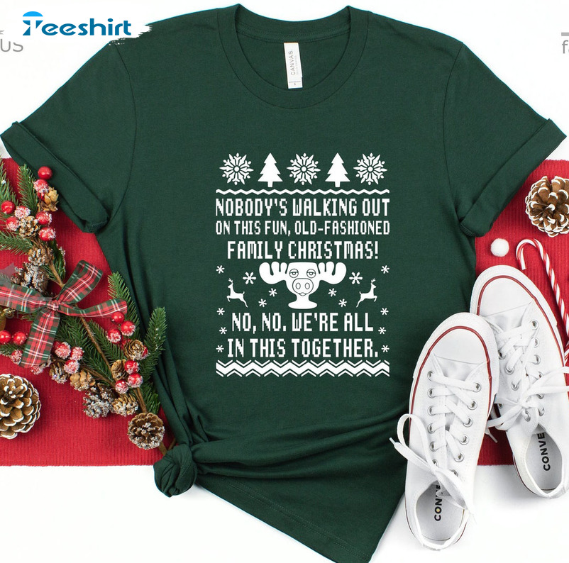 Nobody's Walking Out On This Fun Old Fashioned Family Christmas Vintage Crewneck, Short Sleeve