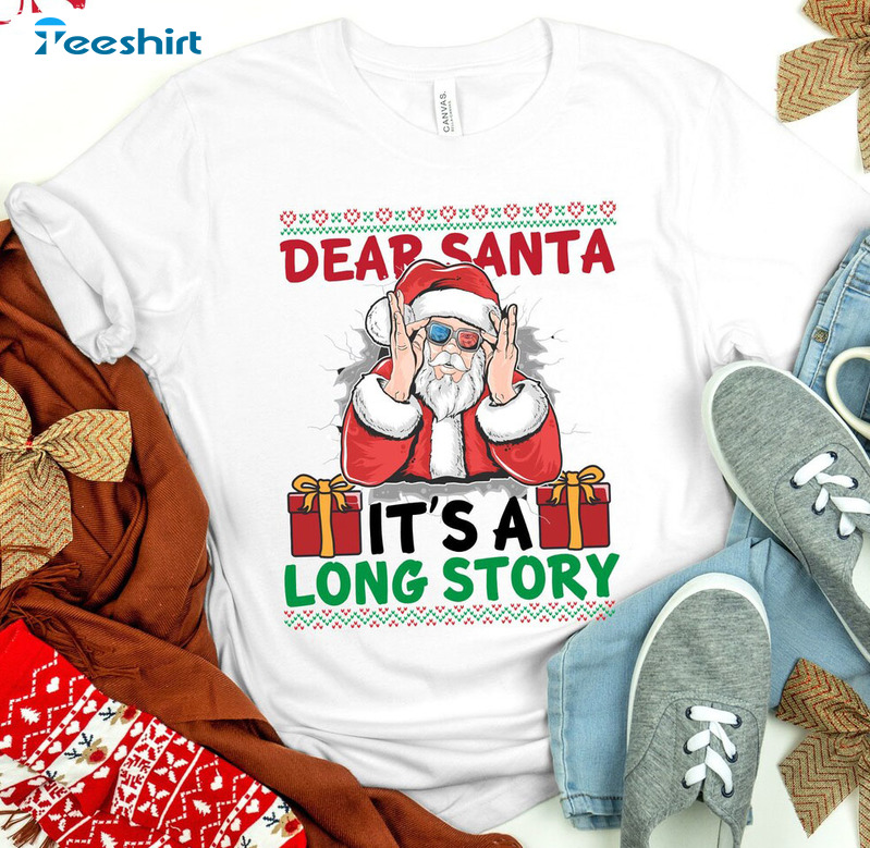 Dear Santa It's A Long Story Shirt, Santa Claus Short Sleeve Crewneck