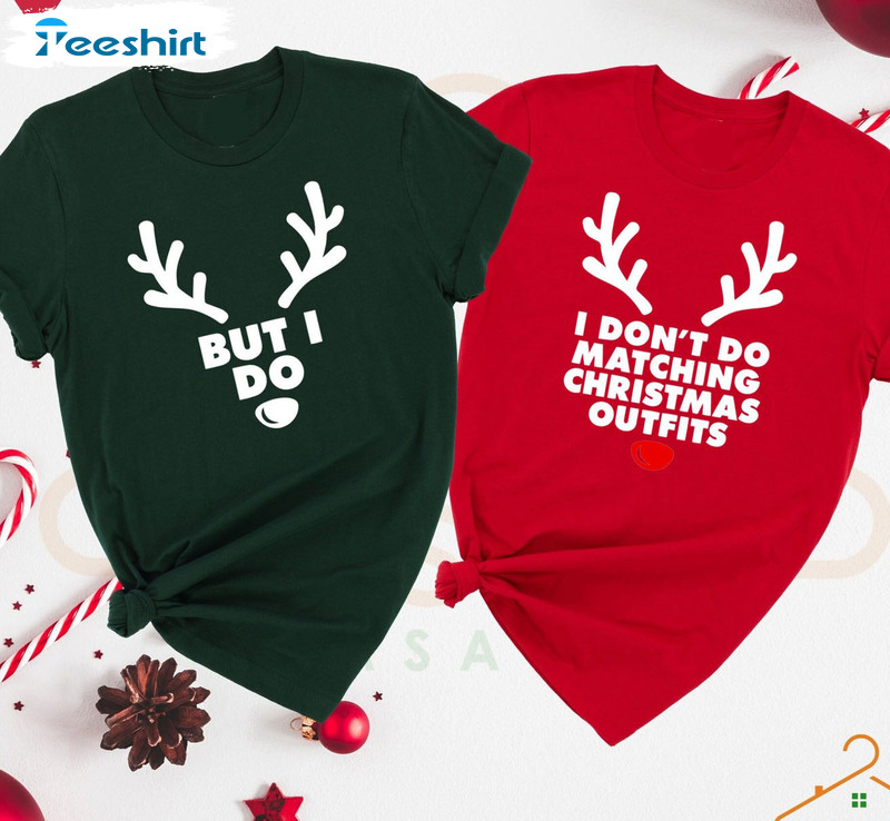 I Don't Do Matching Christmas Family Shirts
