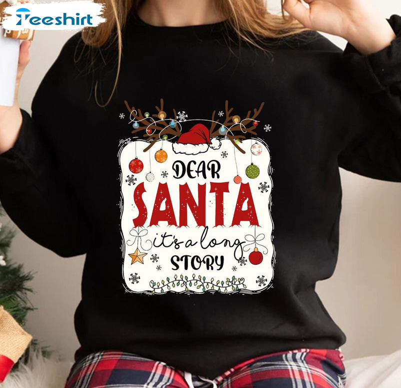 Dear Santa It's A Long Story Sweatshirt, Family Christmas Unisex Hoodie Short Sleeve