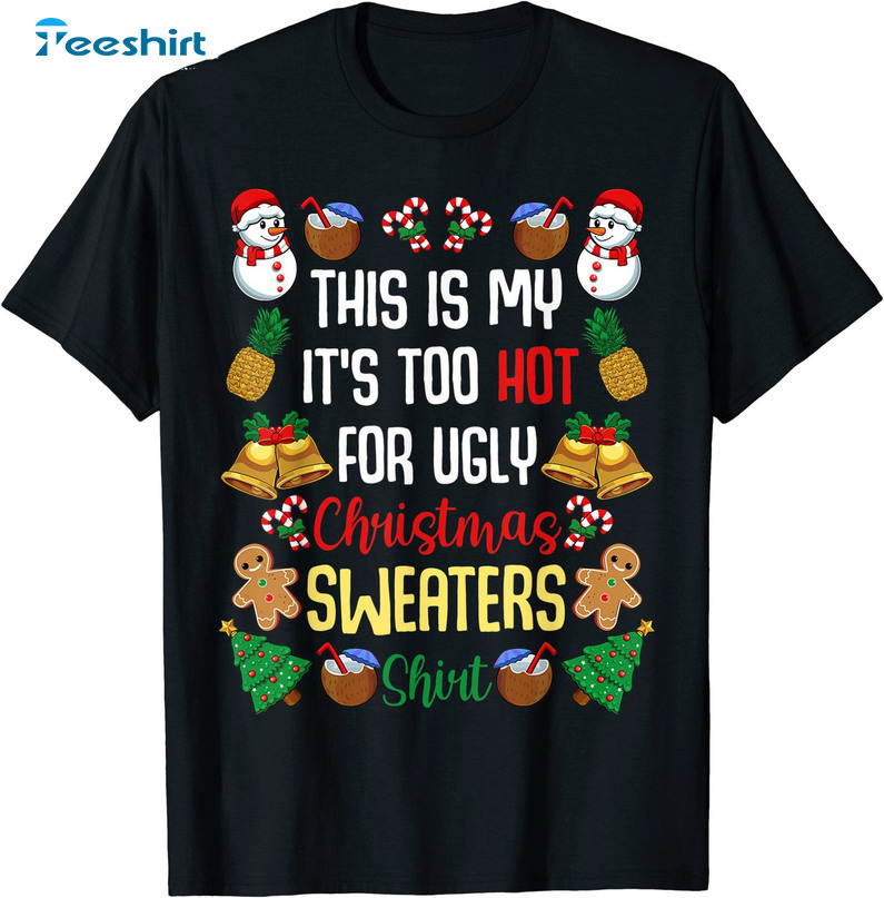 This Is My It's Too Hot For Ugly Christmas Sweaters Shirt, Vintage Xmas Unisex Hoodie Tee Tops