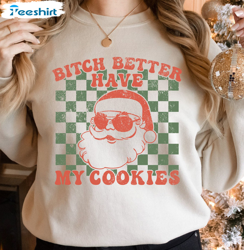 Bitch Better Have My Cookies Shirt, Funny Santa Short Sleeve Unisex Hoodie