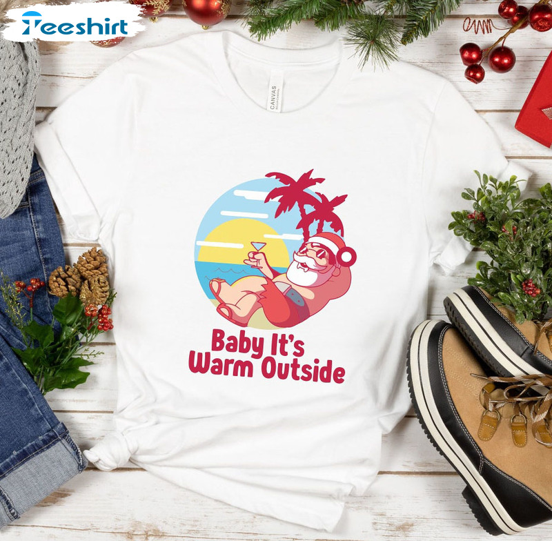 Baby It Is Warm Outside Christmas Shirt, Tropical Xmas Crewneck Sweater