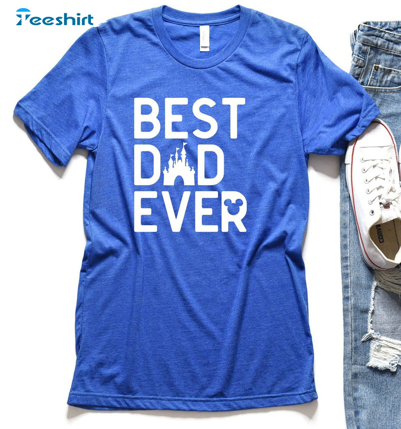 Best Dad Ever Disney Shirt, Disney Vacation Unisex Hoodie Crewneck