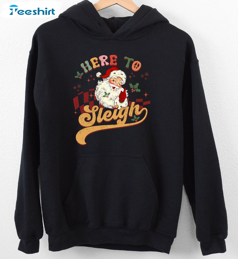 Here To Sleigh Vintage Xmas Shirt, Santa Christmas Unisex Hoodie Tee Tops