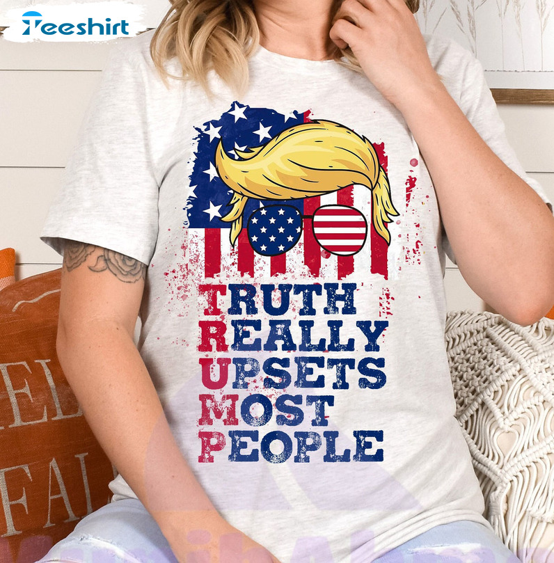 Truth Really Upsets Most People Trendy Shirt, Trump Desantis Sweater Short Sleeve