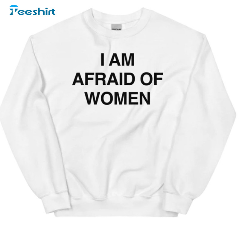 I Am Afraid Of Women Trending Unisex Hoodie Short Sleeve