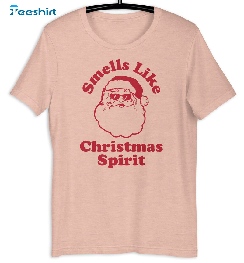 Smells Like Christmas Spirit Shirt, Funny Santa Claus Unisex T-shirt Short Sleeve