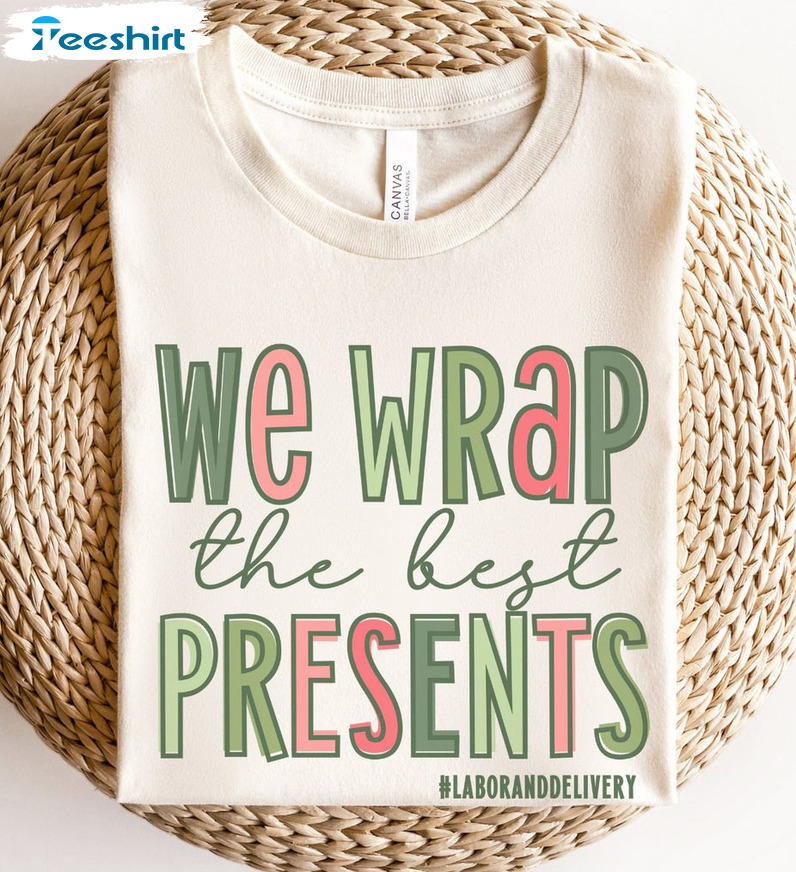 We Wrap The Best Presents Shirt, Delivery Christmas Tee Tops Sweatshirt