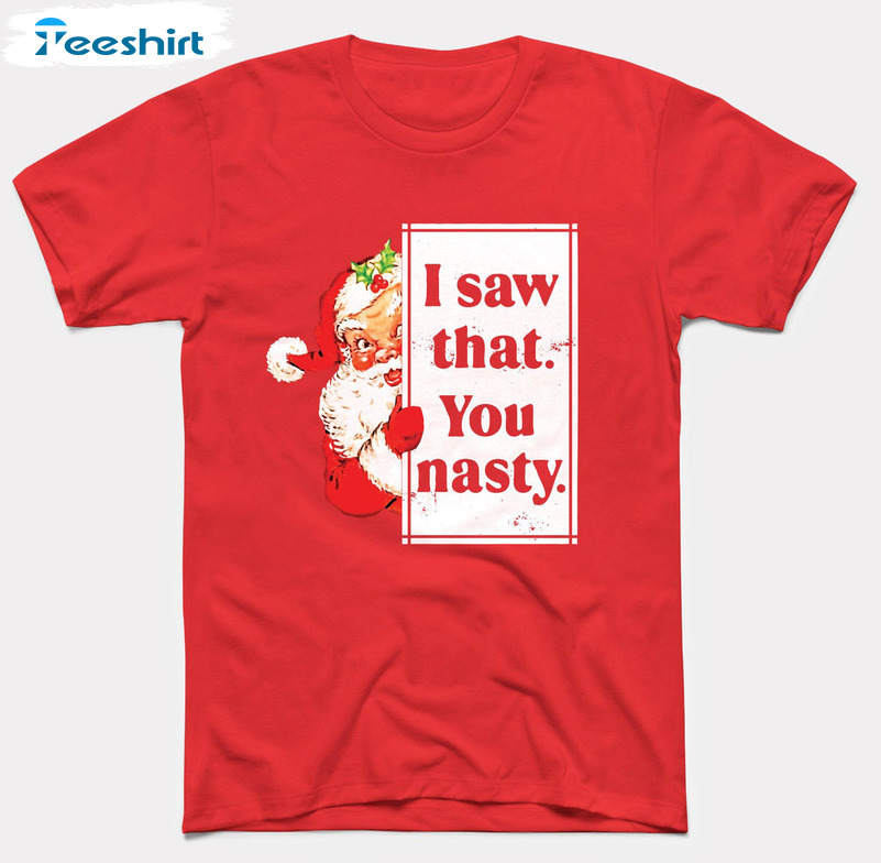 I Saw That You Nasty Vintage Shirt, Babydoopy Funny Christmas Tee Tops Short Sleeve