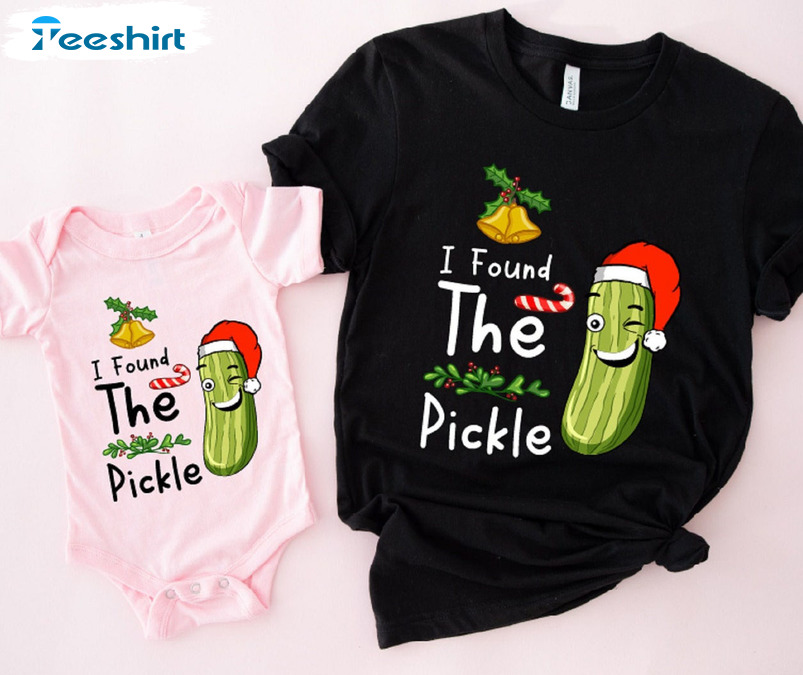 I Found The Pickle Shirt, Matching Christmas Tee Tops Sweatshirt