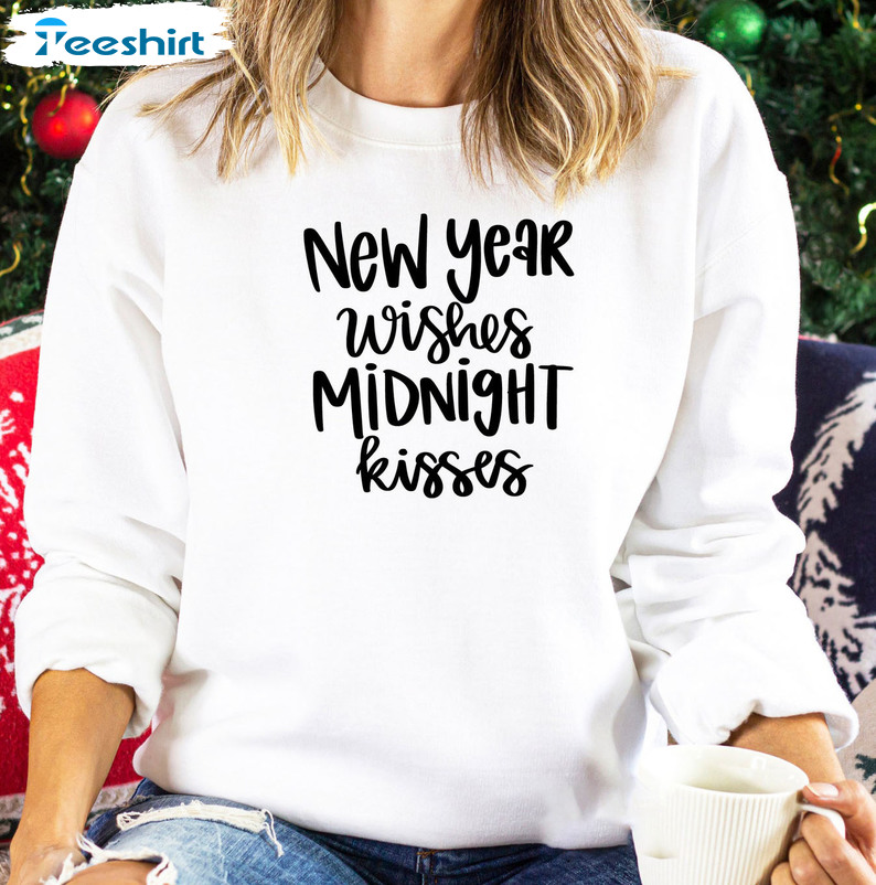 New Year Wishes And Midnight Kisses Shirt, Happy New Years Unisex Hoodie Tee Tops