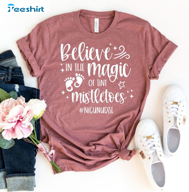 Believe In The Magic Of Tiny Mistletoes Shirt, Nurse Christmas Crewneck Tee Tops