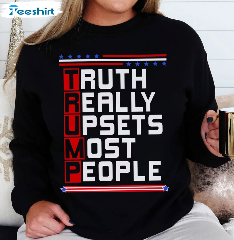 Truth Really Upsets Most People Shirt, Presidential Election 2024 Short Sleeve Tee Tops