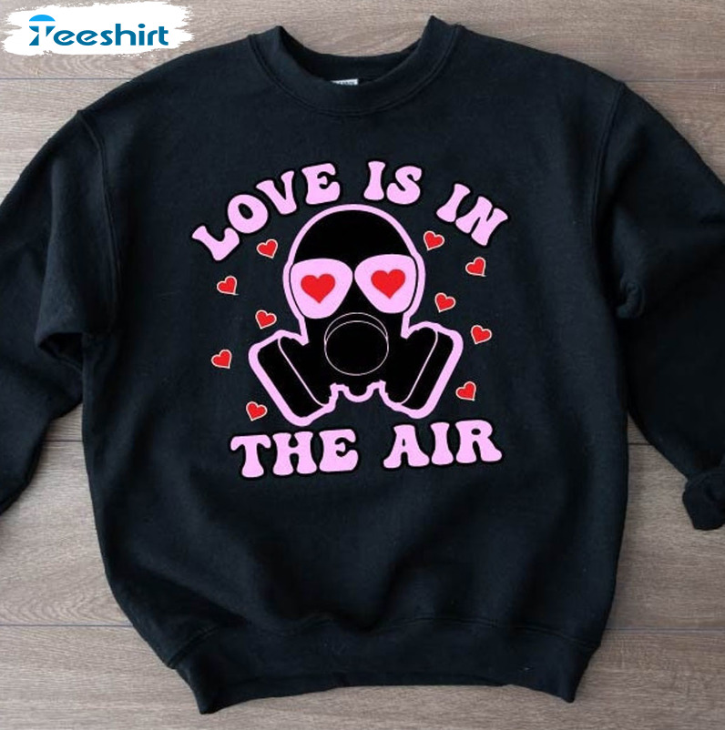 Love Is In The Air Sweatshirt, Anti Valentines Day Crewneck Sweater