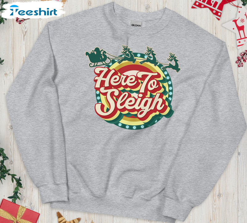 Here To Sleigh Shirt, Vintage Christmas Crewneck Unisex Hoodie