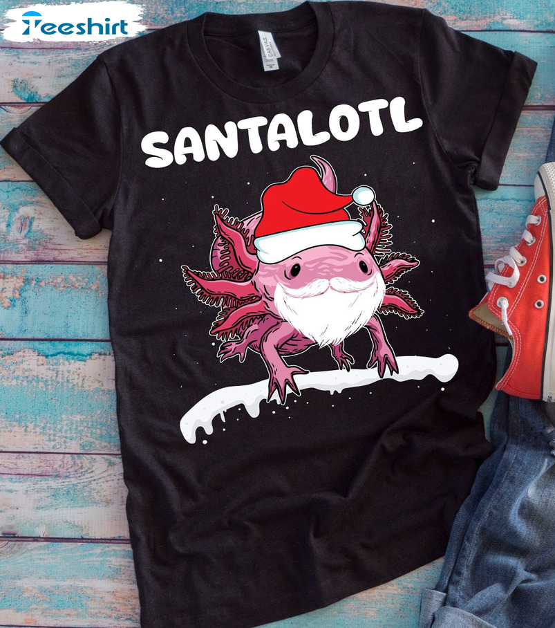 Hristmas Santalotl Shirt , Xmas Axolotl Pet Unisex Hoodie Tee Tops