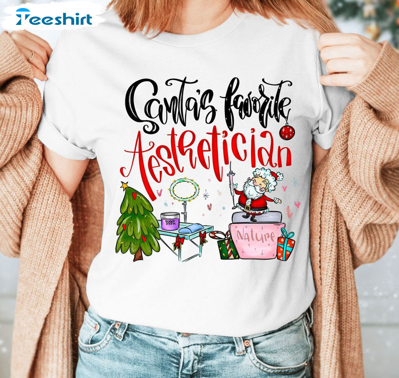 Santas Favorite Aesthetician Shirt, Aesthetician Unisex T-shirt Crewneck