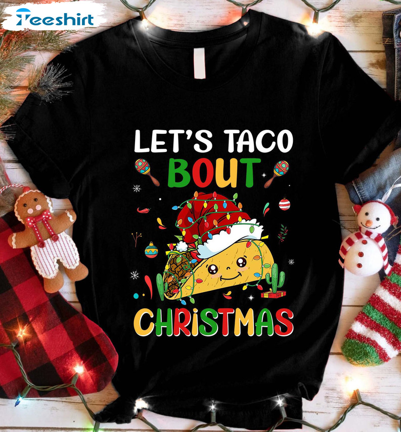 Let's Taco Bout Christmas Shirt, Taco Lover Unisex Hoodie Crewneck