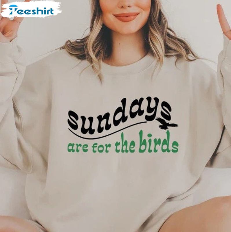 Sundays Are For The Birds Shirt, Football Trendy Long Sleeve T-shirt