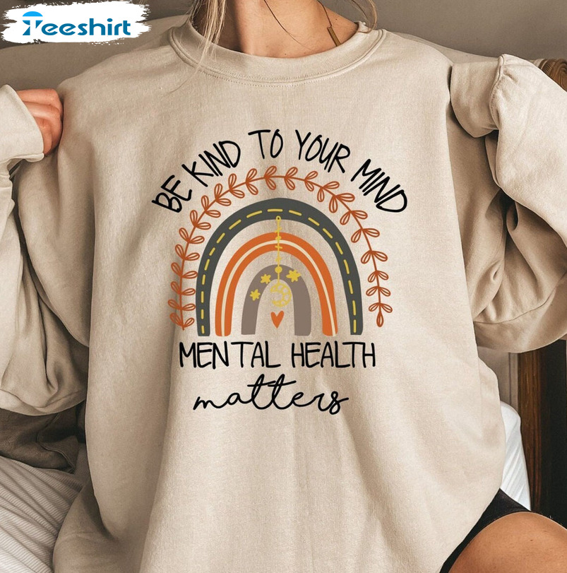 Be Kind To Your Mind Mental Health Matters Sweatshirt, Unisex Hoodie