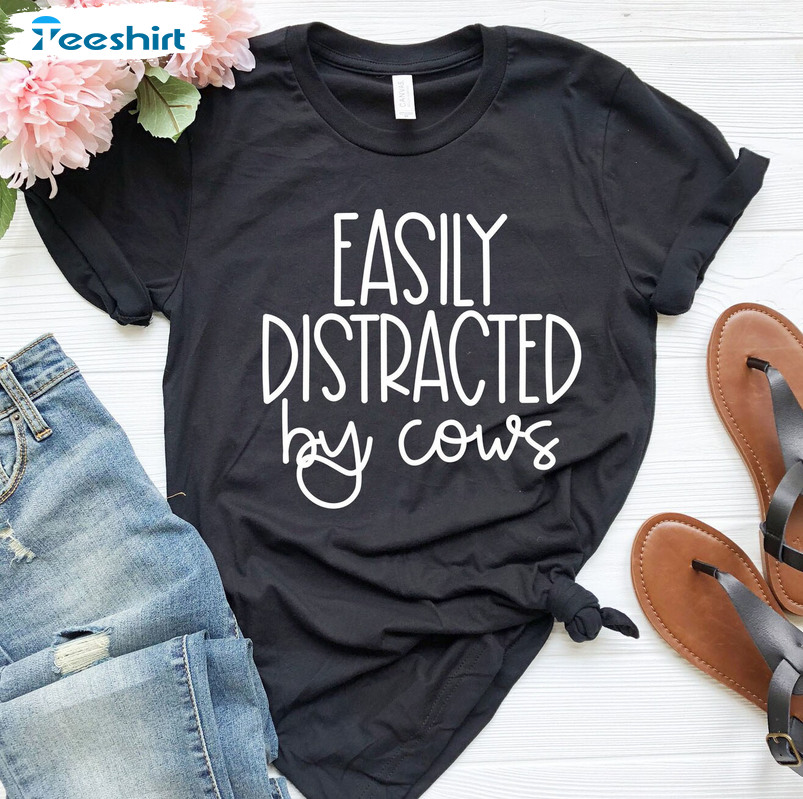 Easily Distracted By Cows Trendy Shirt, Cow Whisperer Crewneck Short Sleeve