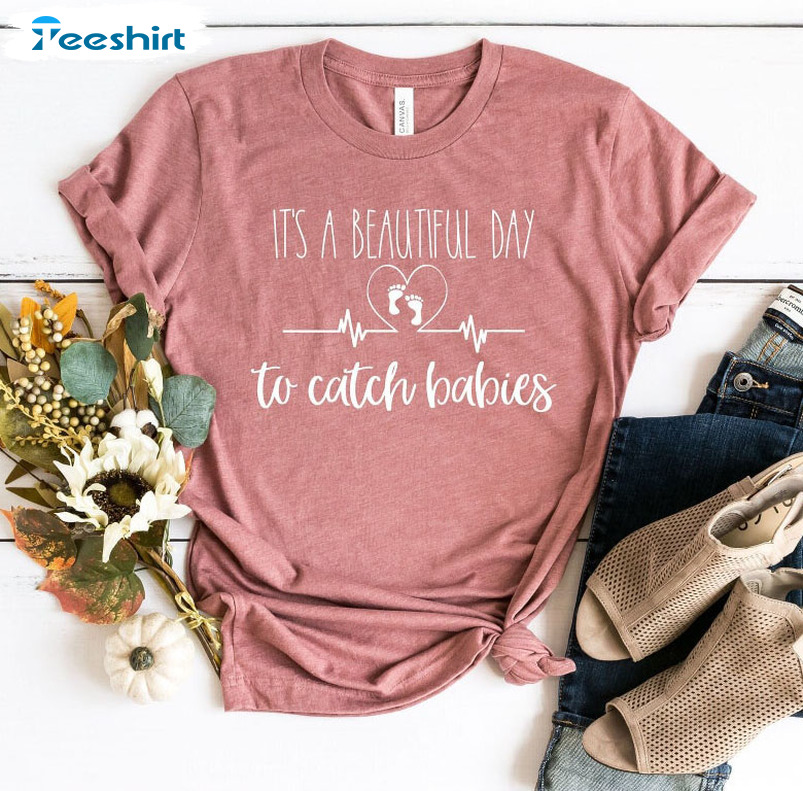 It's A Beautiful Day To Catch Babies Vintage Shirt, Midwife Funny Tee Tops Short Sleeve