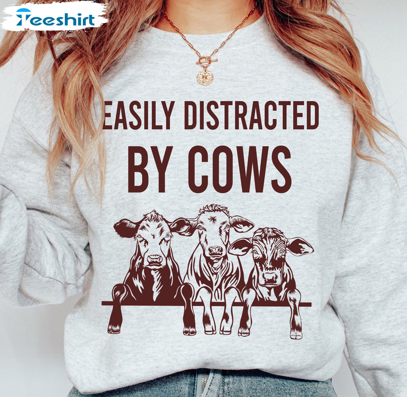 Easily Distracted By Cows Shirt, Farmer Cow Sweater Short Sleeve