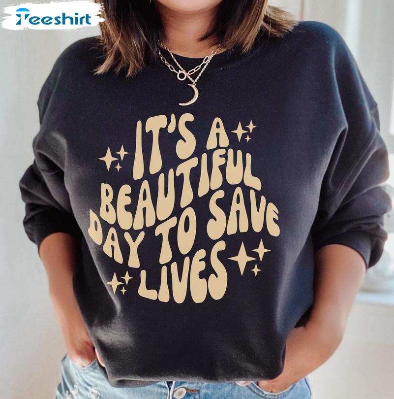 It's Beautiful Day To Save Lives Shirt, Nurse Vintage Unisex Hoodie Crewneck